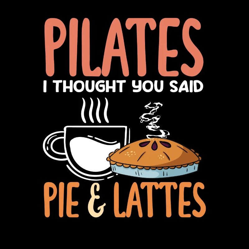 Pilates Ich Dachte Du Sagtest Pie & Lattes