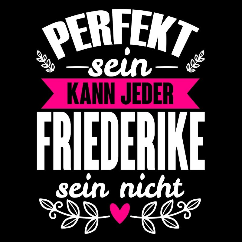 Friederike Perfekt Kann Jeder Friederike Nicht