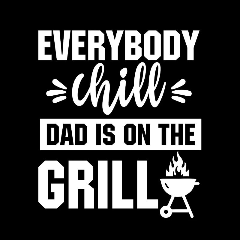 Everybody chill dad is on the grill Tshirt