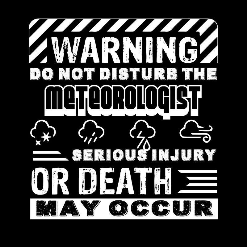 Meteorologist Don't Disturb The Meteorologist