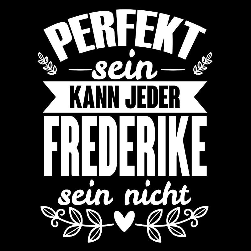 Frederike -Perfekt Sein Kann Jeder Frederike Nicht
