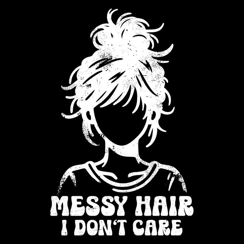 Messy Hair I Don’t Care Mama Muttertag Mutter