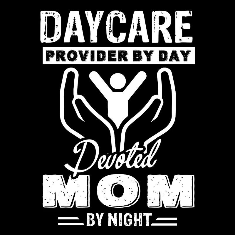 Daycare Provider By Day Devoted Mom By Night