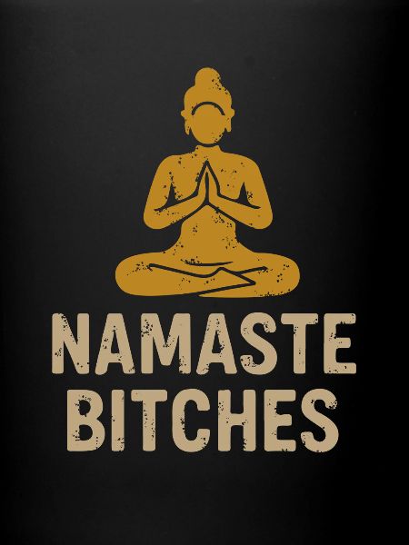Namaste Bitches