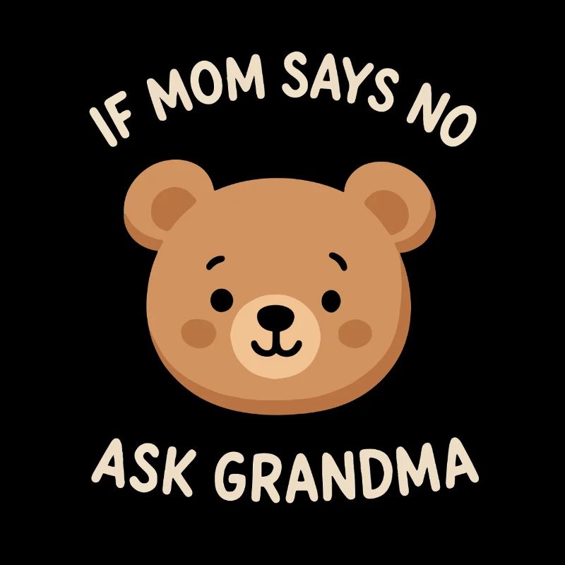 Si maman dit non, demandez à grand-mère