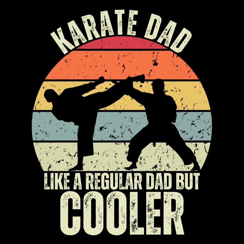 Karate Dad Like a Regular Dad But Cooler