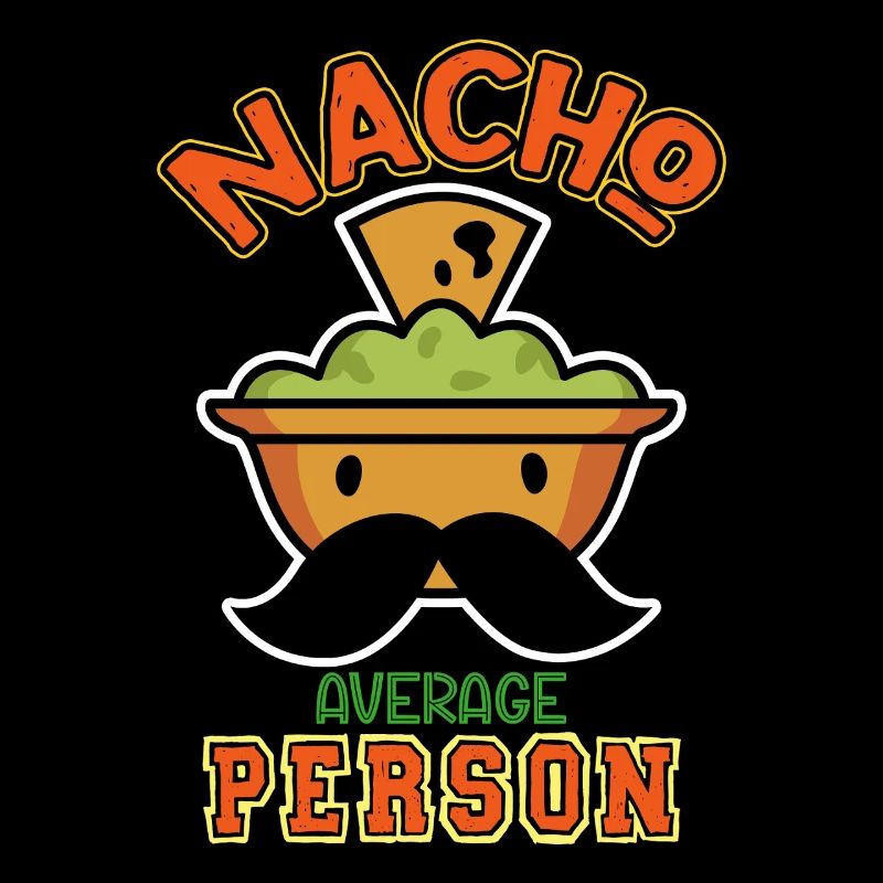 Nacho Average Person Funny Guacamole Design
