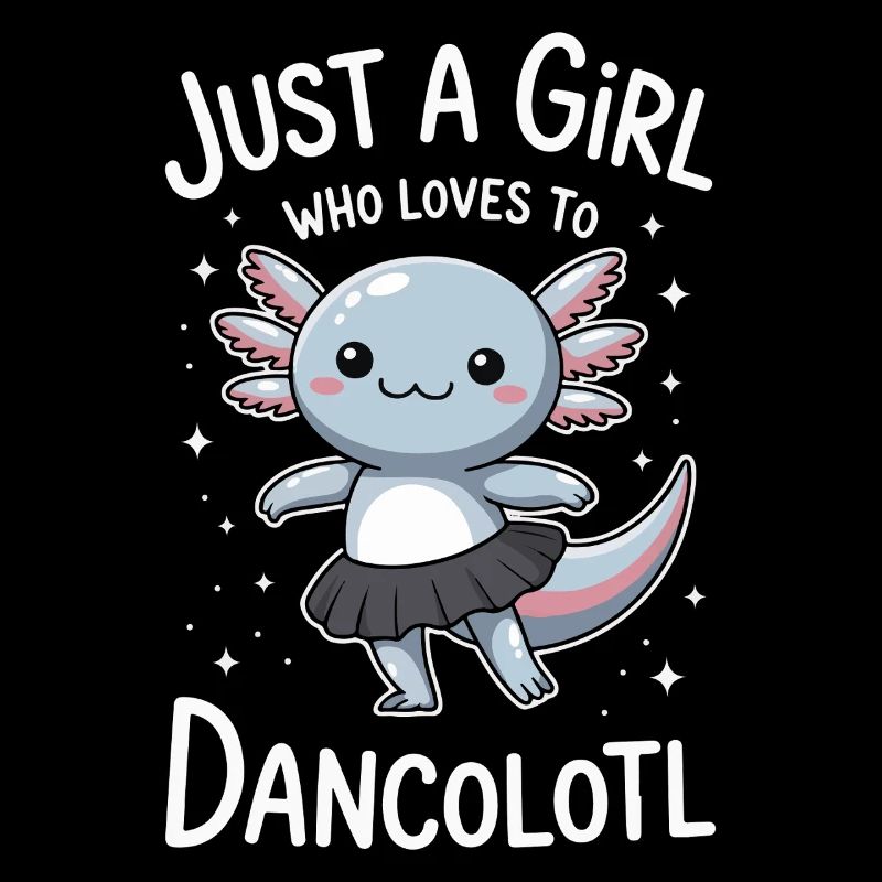 Juste une fille qui aime danser Axolotl Idée cadeau