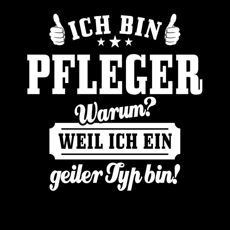 Ich bin Pfleger weil ich ein geiler Typ bin