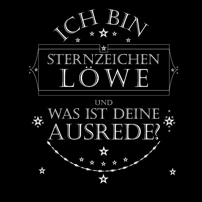 Ich bin Sternzeichen Löwe. Was ist deine Ausrede?