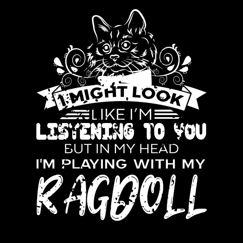 Funny Ragdoll Cat Obsession Listening Sarcastic