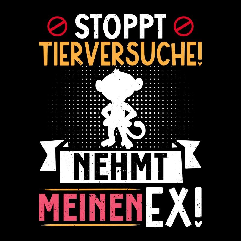 Animal welfare STOP ANIMAL TESTING TAKE MY EX