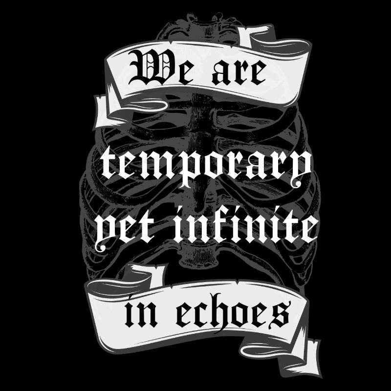 Temporary Yet Infinite in Echoes Existential Quote