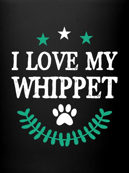 I Love my Whippet