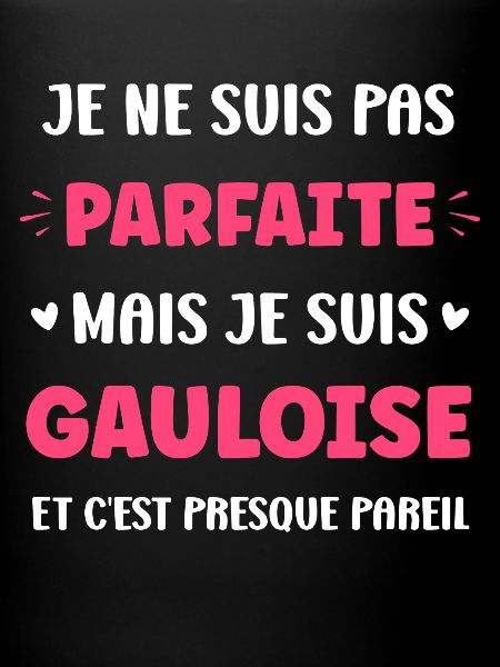 Gauloise pas parfaite mais fière