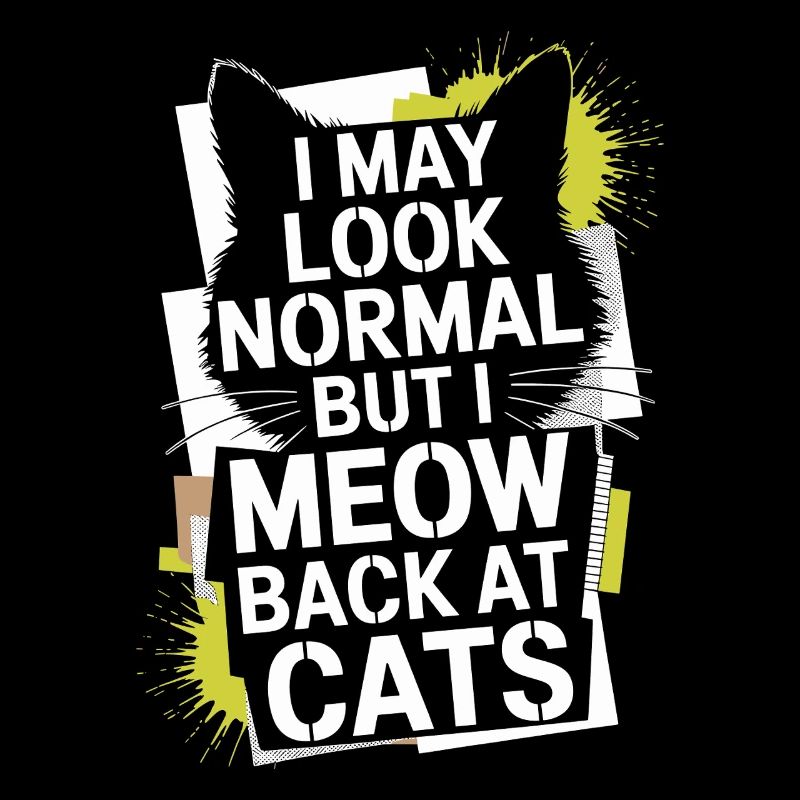 Katze I May Look Normal I Meow Back At Cats Katzen