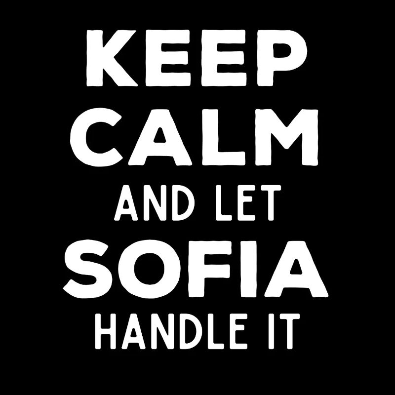Keep Calm Let Sofia sort it out Funny saying