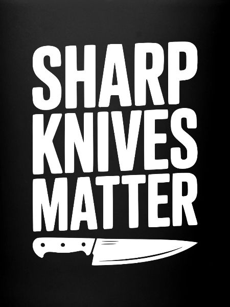 Sharp Knives Matter
