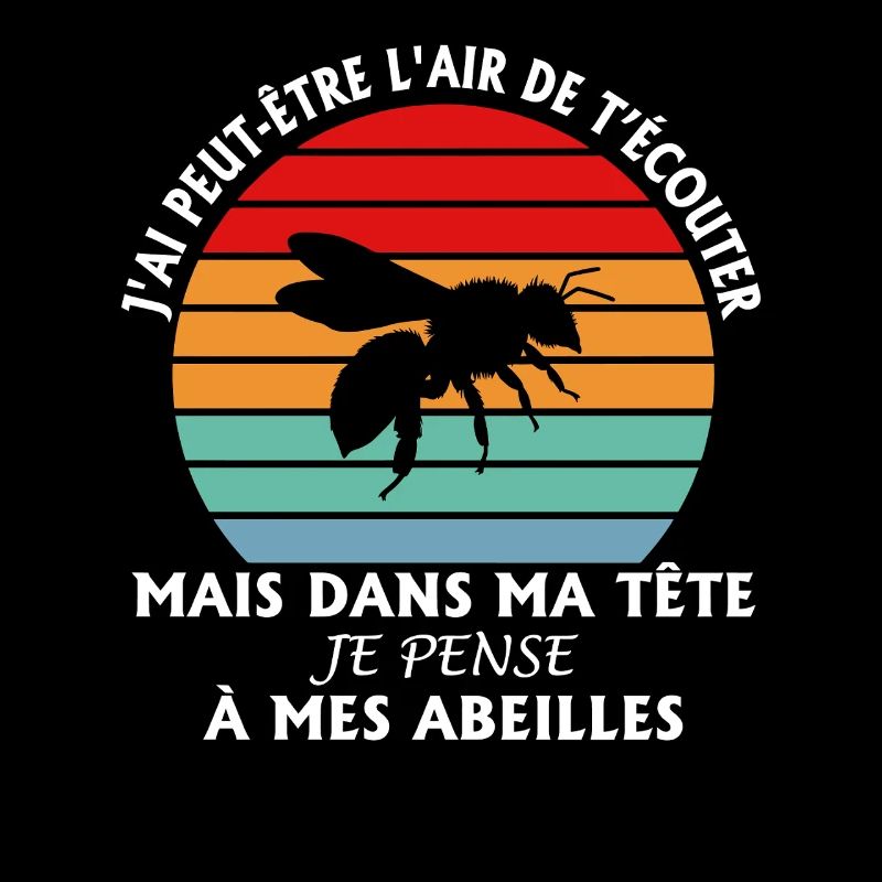 J’ai l’air d écouter mais je pense aux abeilles