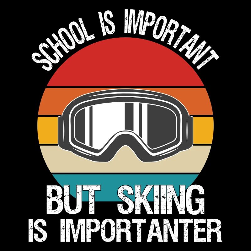 school is important but skiing is importanter