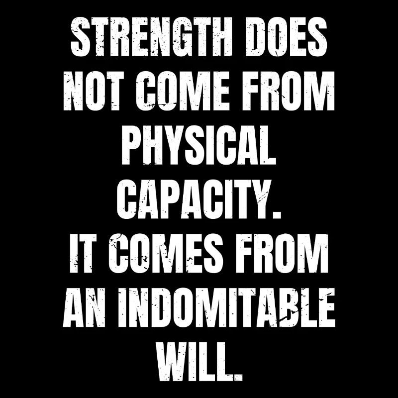 strength does not come from physical capacity it