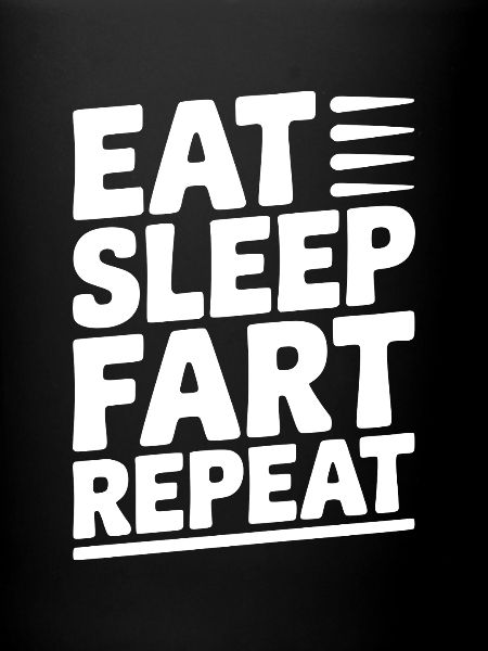 Eat Sleep Fart Repeat