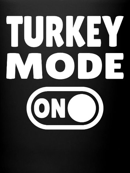 Turkey Mode ON