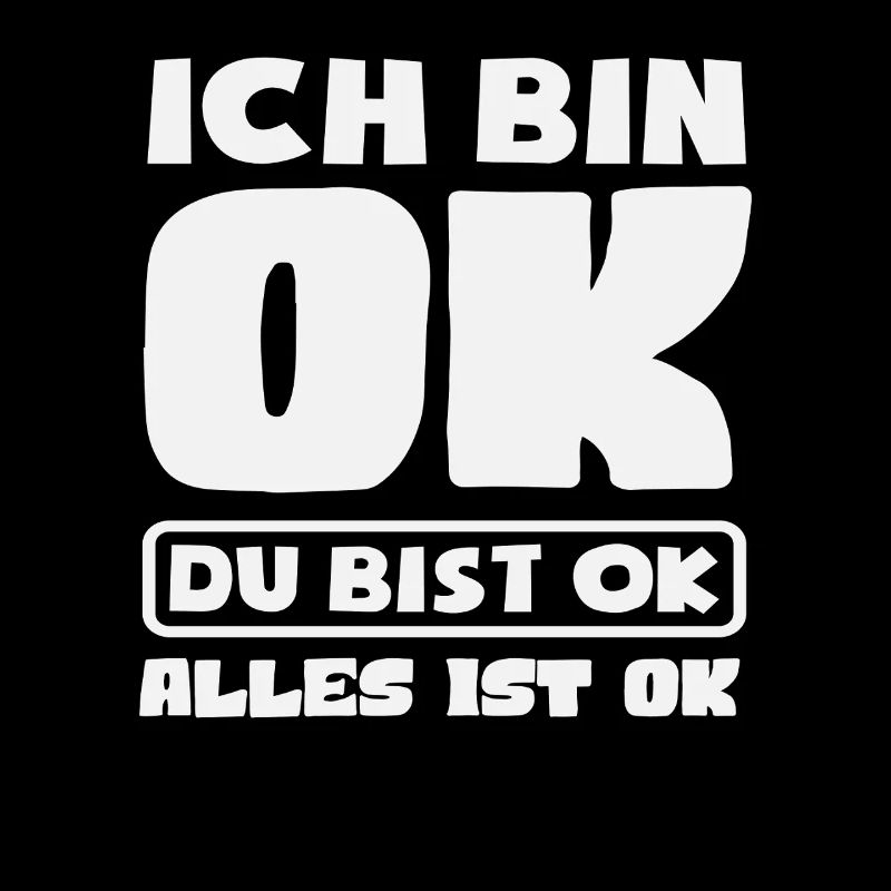 Ich bin OK Du bist OK Alles ist OK