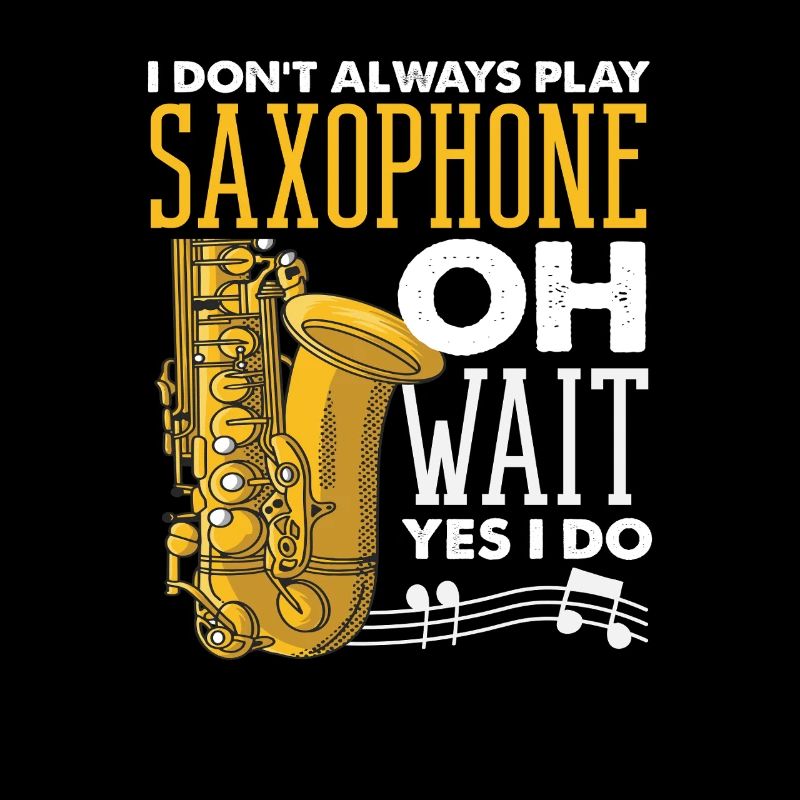 Saxophone lover Saxophonist always plays