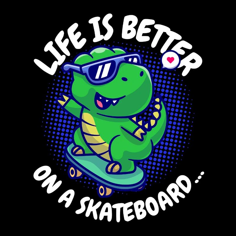 Life Is Better On A Skateboard Dino T-Rex Spruch