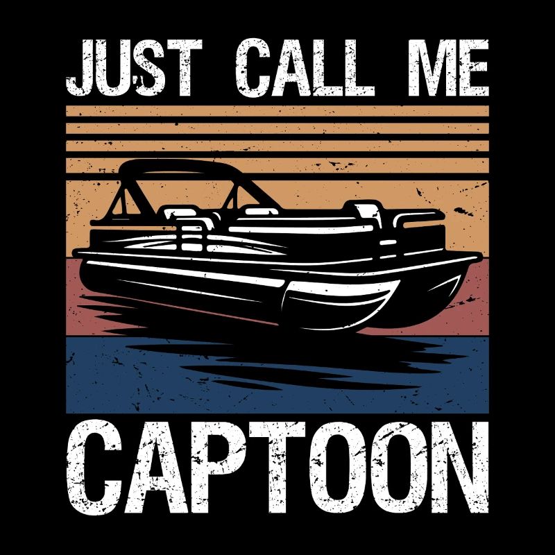 Just Call Me Captoon Funny Pontoon Boat Captain