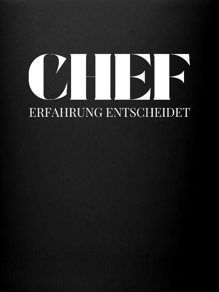 Chef Spruch Erfahrung entscheidet