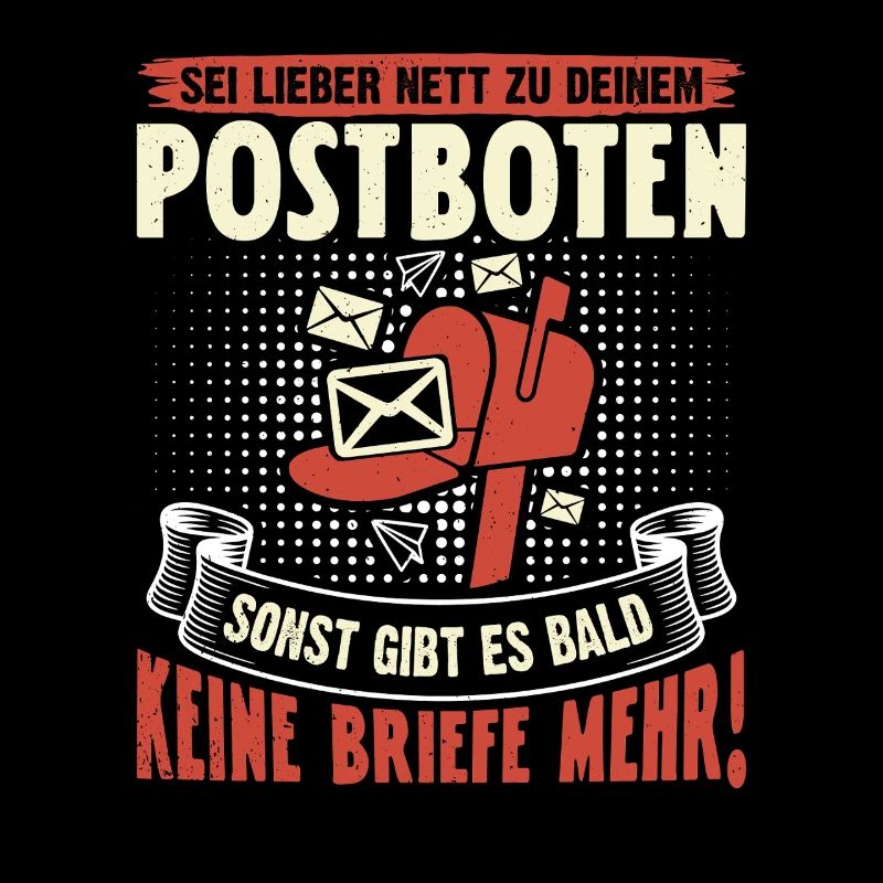 Briefträger SEI LIEBER NET ZU DEINEM POSTBOTEN