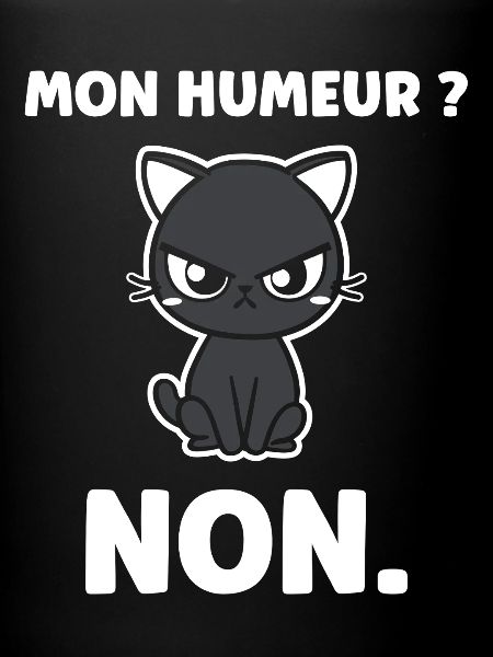 Chat grognon MON HUMEUR