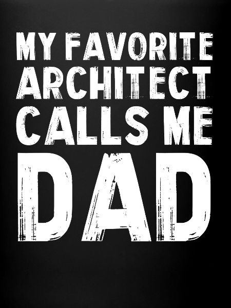 Mon architecte préféré est papa