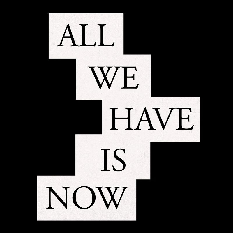 Tout ce qu’on a, c’est maintenant - Noir/Blanc