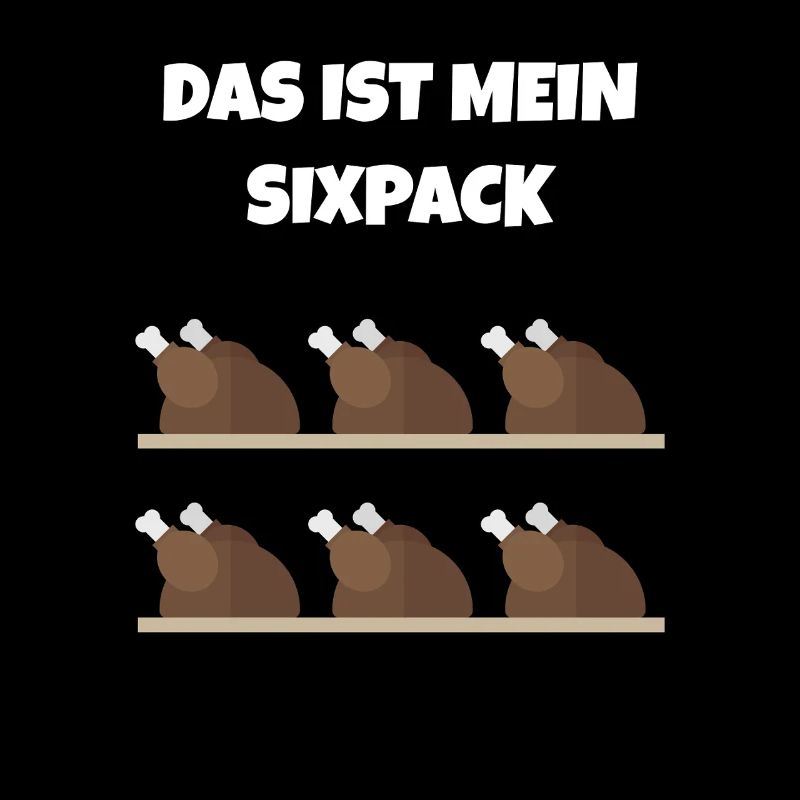 Das ist mein Sixpack Hähnchen