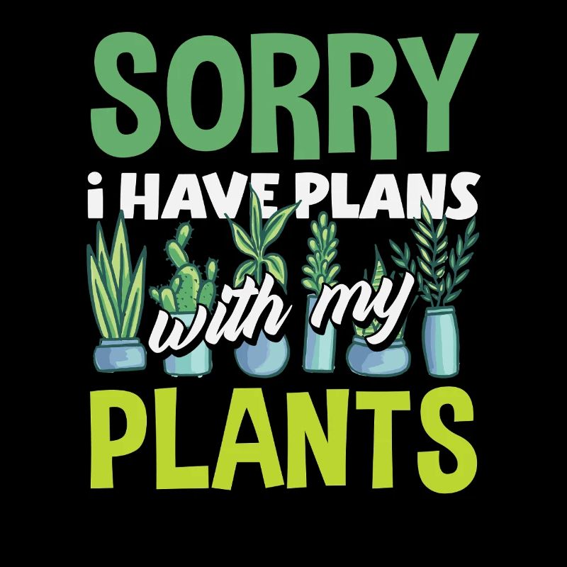I have plans for my plants