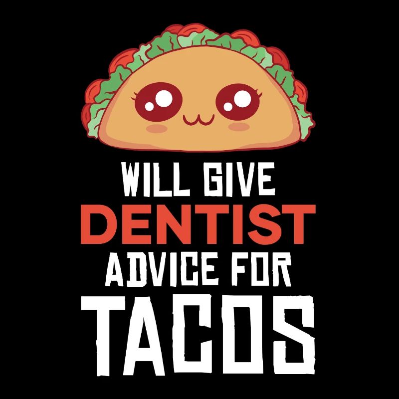 Cuddly taco with dentist joke
