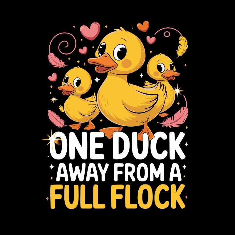  One Duck Away From A Full Flock Lustige