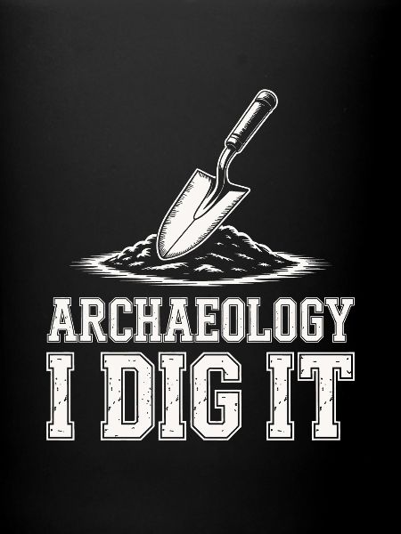 Archaeology I Dig It