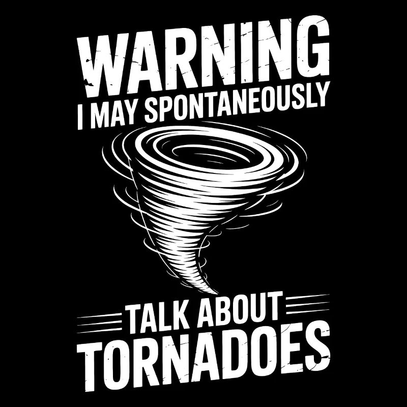 Tornado Sayings Tornadoes Funny Tornado Gift