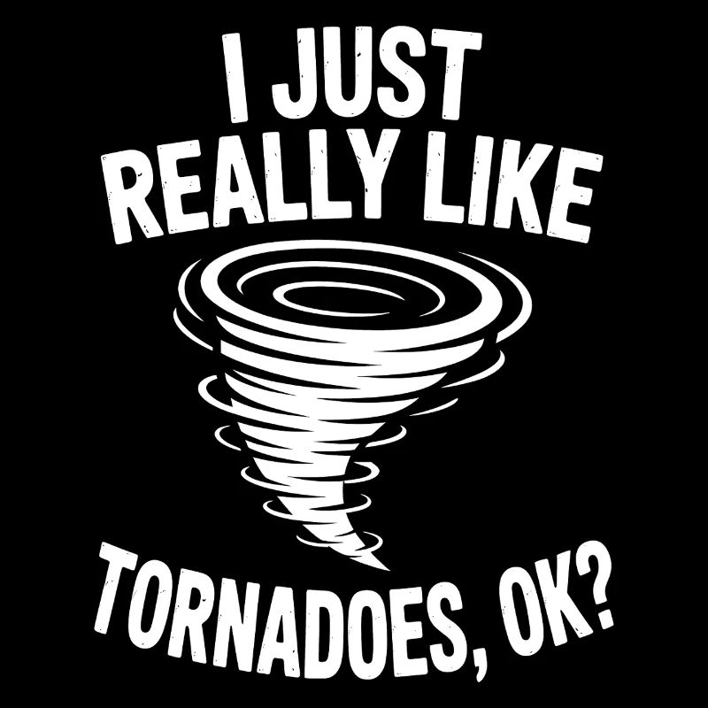 Tornado Sayings Tornadoes Funny Tornado Gift