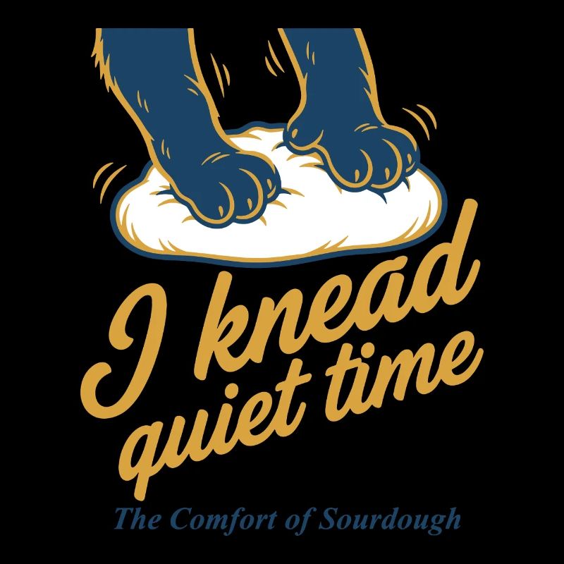 Sourdough I knead quiet time bread baking