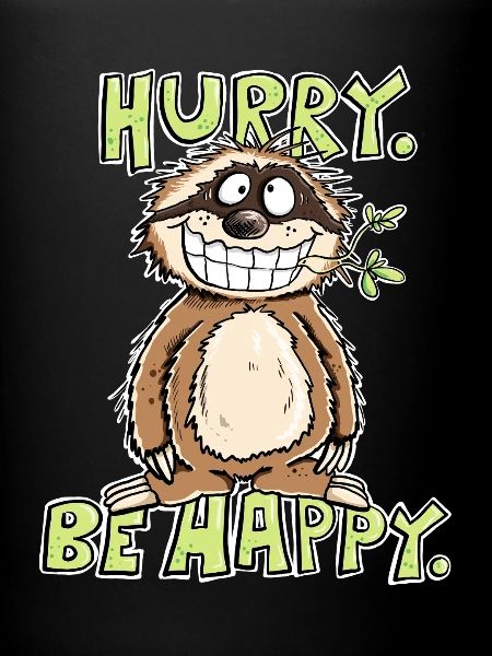 Hurry Be Happy Sloth