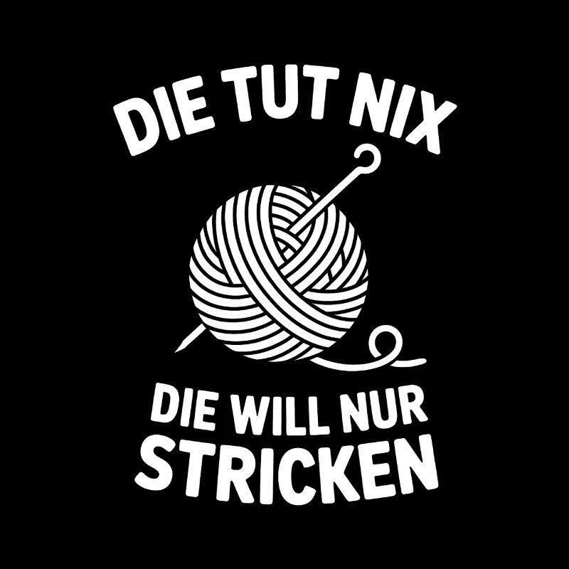 Die Tut Nix, Will Nur Stricken