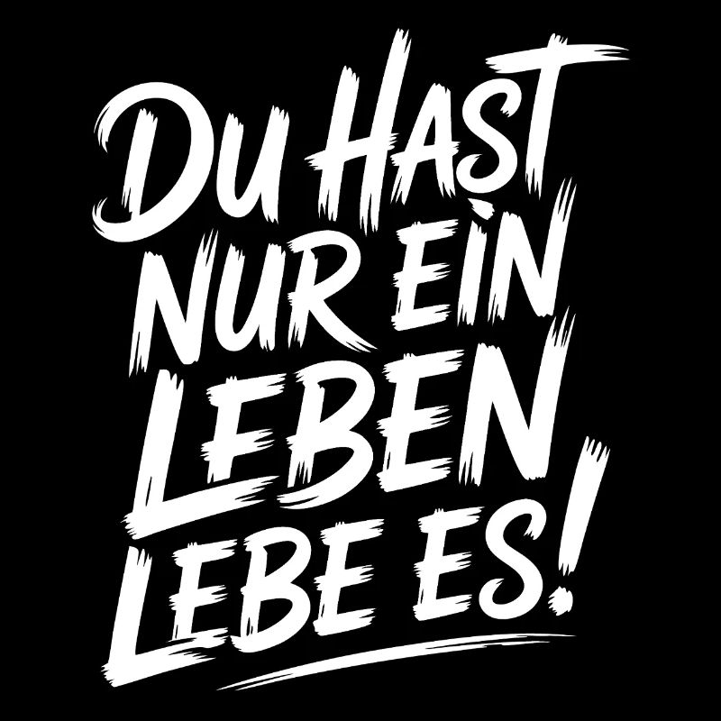 Du hast nur ein Leben – Lebe Es