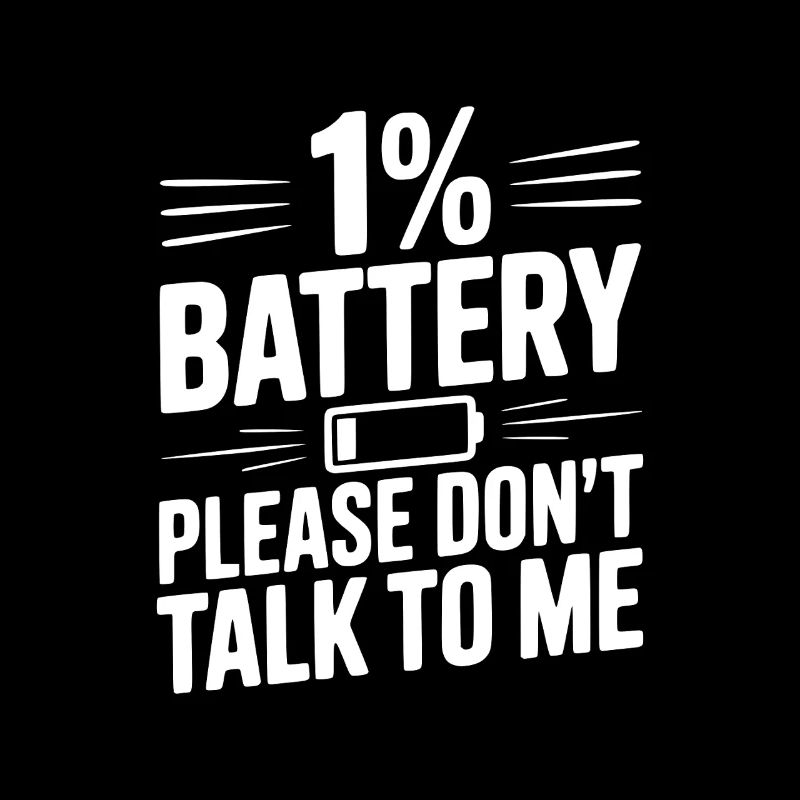 1% Battery Please Don't Talk to Me