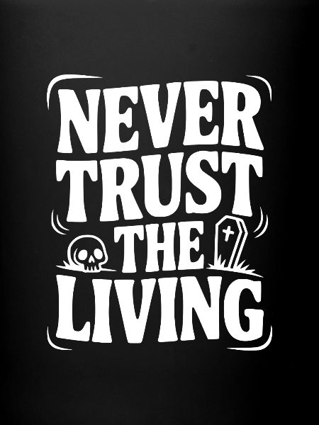 Never Trust The Living