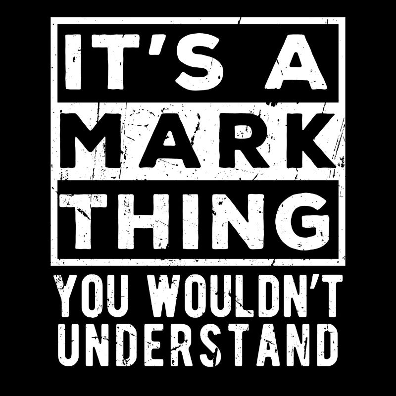 It’s A Mark Thing You Wouldn’t Understand